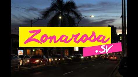 Zona Rosa El Salvador 2018 Zonarosasv Youtube