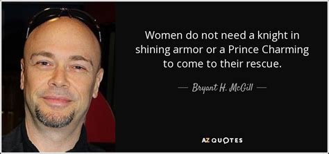 about his book what's your new one about?robert mccall: Bryant H. McGill quote: Women do not need a knight in shining armor or...