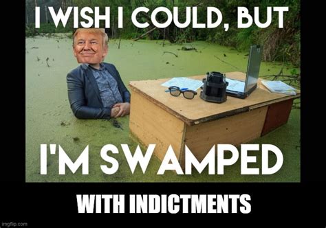 Indictment Swamp Imgflip