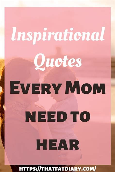 60 Inspirational Mom Quotes Every Mom Needs To Hear Today Mom Quotes Inspirational Quotes For