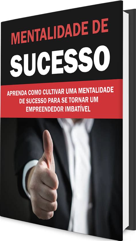 Mentalidade De Sucesso Desperte Seu Potencial E Alcance Seus Objetivos