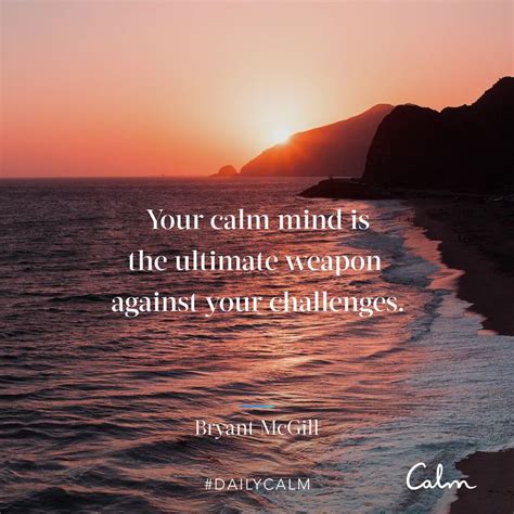 Daily Calm Quotes Your Calm Mind Is The Ultimate Weapon Against Your