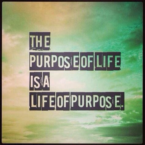 Purpose Of Life Quotes And Sayings Purpose Of Life Picture Quotes