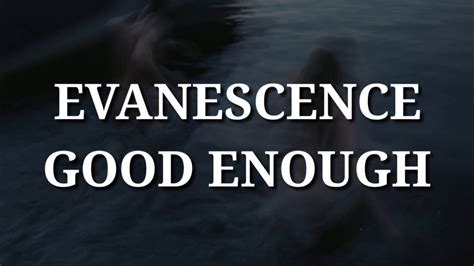 Evanescence Good Enough Lyrics Youtube