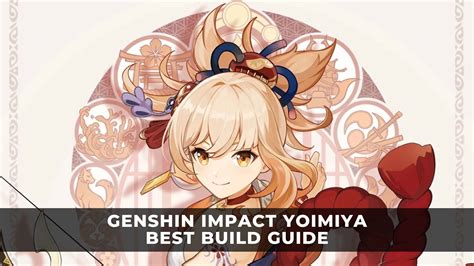 Genshin Impact Yoimiya Best Build Guide Keengamer