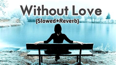 Without Love Alan Walker Style Slowed Reverb Slow Reverb New