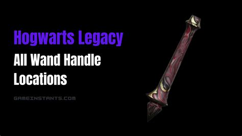 hogwarts legacy all wand handle locations gameinstants