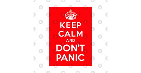 Keep Calm And Dont Panic Dont Panic Posters And Art Prints Teepublic