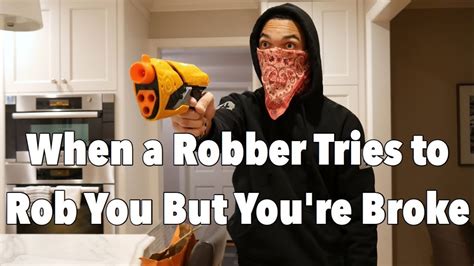 When A Robber Tries To Rob You But You Re Broke Youtube