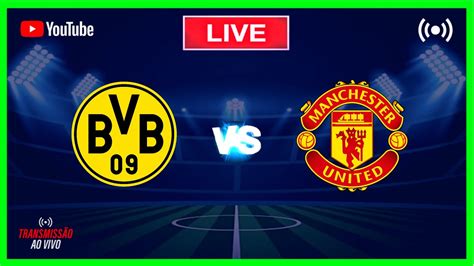 🔴 Borussia Dortmund X Manchester United Ao Vivo Amistoso 2023