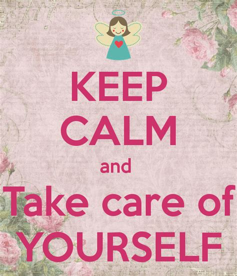 28 Wonderful Take Care Of Yourself Pictures