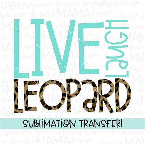 Live Laugh Leopard Sublimation Transfer Ready To Press Heat Press