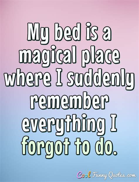 My Bed Is A Magical Place Where I Suddenly Remember