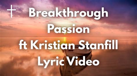 Breakthough Passion Ft Kristian Stanfill Lyrics Youtube