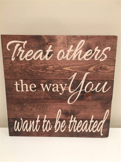 Treat Others The Way You Want To Be Treated The Henn House