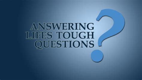 5 Guidelines For Answering Tough Questions Wisdomforlife