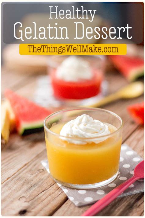 Healthy Gelatin Dessert Like Jell O Oh The Things Well Make