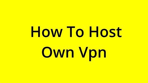 Solved How To Host Own Vpn Youtube