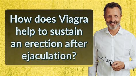 How Does Viagra Help To Sustain An Erection After Ejaculation YouTube
