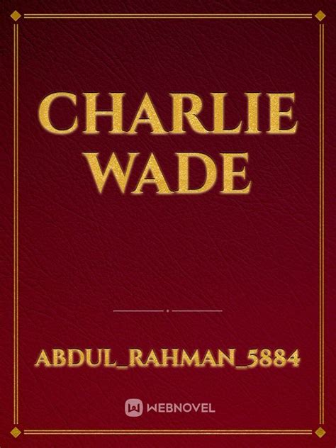 Check spelling or type a new query. Charlie Wade : The Charismatic Charlie Wade Chapter 2383 Youtube - stcemprego.blogspot.com