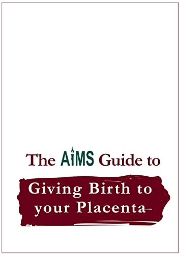 Aims Guide To Giving Birth To Your Placenta The Aims Guides Ebook