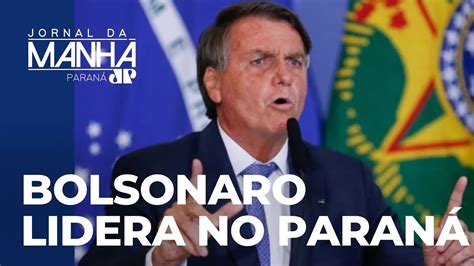 Bolsonaro lidera corrida eleitoral no Paraná YouTube
