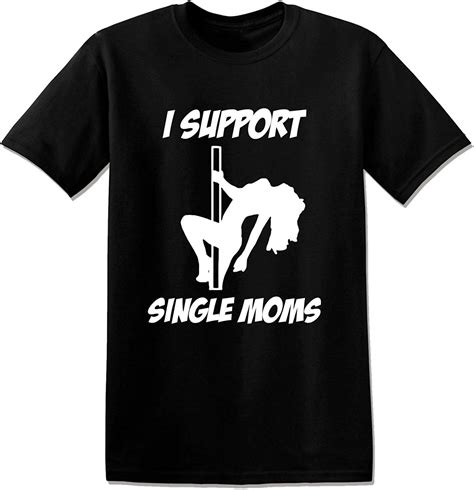 T667 I Support Single Moms Stripper Pole Funny Offensive Unisex T