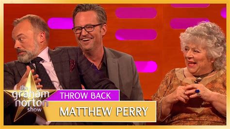 Matthew Perry Miriam Margolyes Steal The Show The Graham Norton