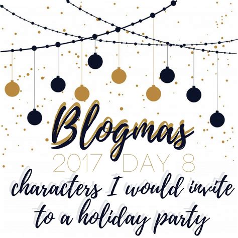 Blogmas Day 8 Characters I Would Invite To A Holiday Party