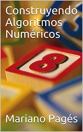 Construyendo Algoritmos Num Ricos Spanish Edition Ebook Pag S