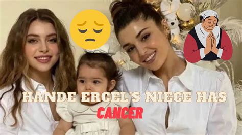Devastating News Hande Erçel Niece Has Cancer 😥 I Turkish Actresses