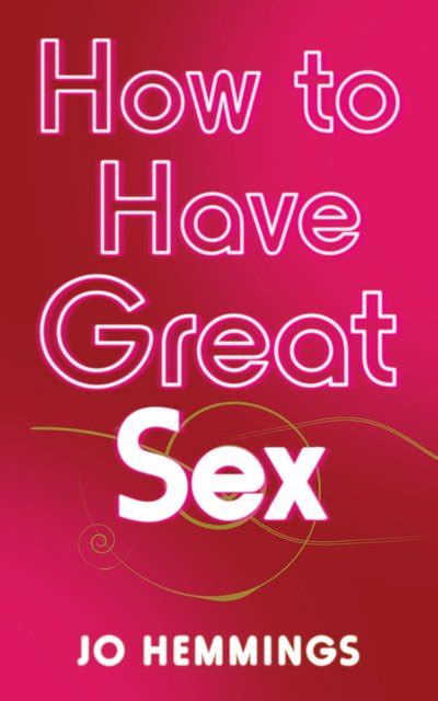 How To Have Great Sex By Jo Hemmings Penguin Books Australia