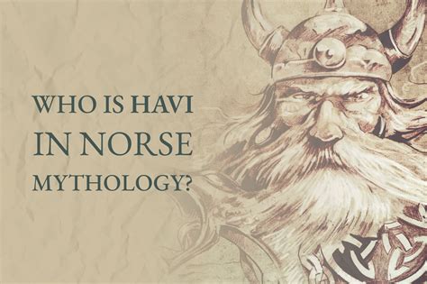 Who Is Havi In Norse Mythology Viking Style