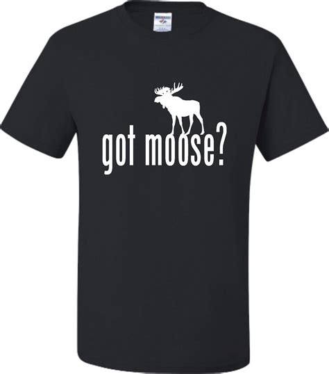 Adult Got Moose Funny Hunting T Shirt Etsy