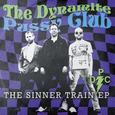 The Dynamite Pussy Club The Sinner Train