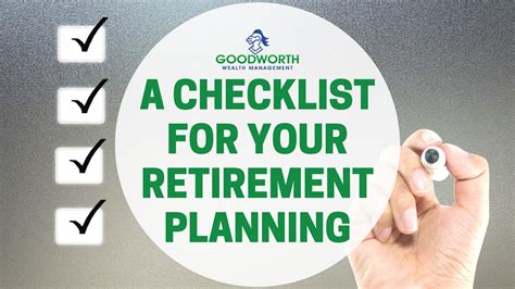 A Checklist For Your Retirement Planning Goodworth Wealth Management