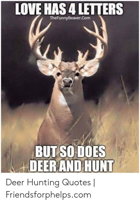 Love Has 4 Letters Thefunnybeaverconm But So Does Deer And Hunt Deer