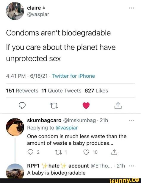 Claire Vaspiar Condoms Arent Biodegradable If You Care About The Planet Have Unprotected