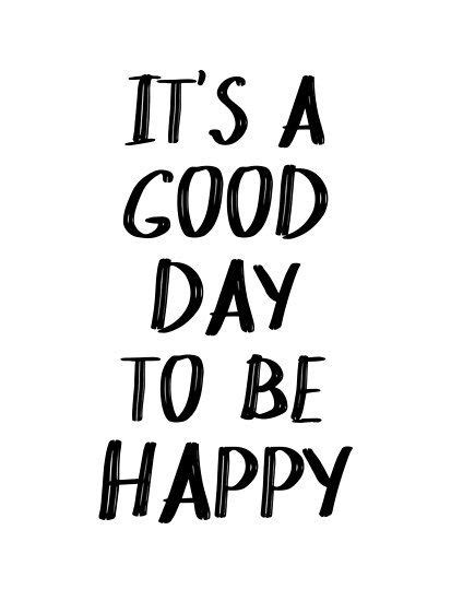 Its A Good Day To Be Happy Quote Ii Posters By
