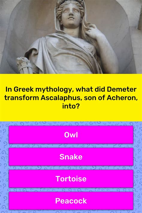 In other way, the myths consist of a considerable element in fiction was accepted by greek mythology is an influence western culture upon unparalleled and it has been profound by the myths. In Greek mythology, what did Demeter... | Trivia Questions ...