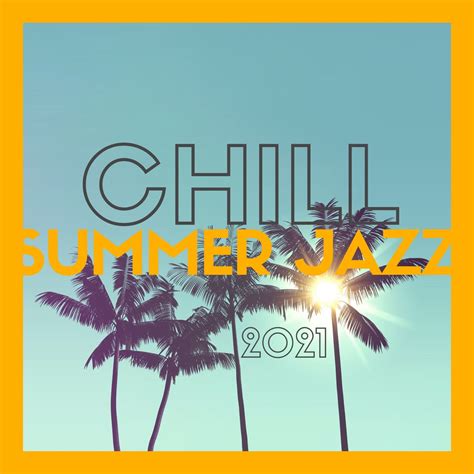 ‎chill Summer Jazz 2021 Relaxing Lounge Jazz For Good Vibes And Happy