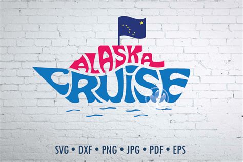 Alaska Cruise Word Art Svg Dxf Eps Png  T Shirt Typography Overlay