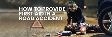 How To Provide First Aid In A Road Accident The First Aid Kits