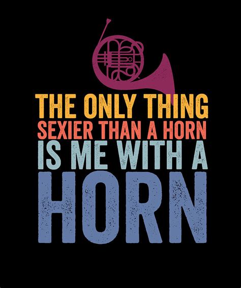The Only Thing Sexier Than Horn Funny Digital Art By Maria Bure Pixels