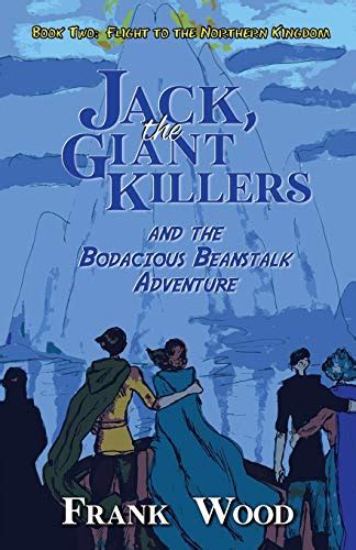 Jack The Giant Killers And The Bodacious Beanstalk Adventure Book Two