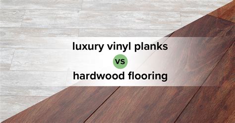 Luxury Vinyl Planks Vs Hardwood Flooring