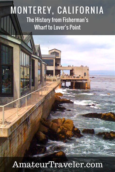 Monterey The History From Fishermans Wharf To Lovers Point