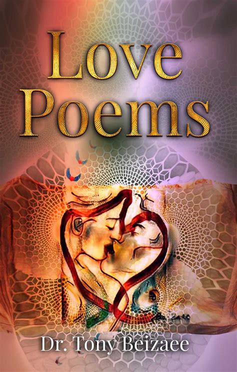 Love Poems By Dr Tony Beizaee Nurtures Blossoming Hearts And Heals