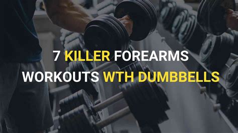 7 Killer Dumbbell Exercises For Forearms Guz Fitness