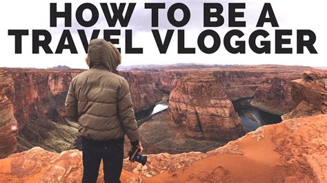 how to be a travel vlogger start vlogging on youtube youtube